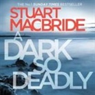 Stuart MacBride - Dark So Deadly (Hörbuch)