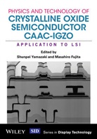 Masahiro Fujita, S Yamazaki, Shunpei Yamazaki, Shunpei Fujita Yamazaki, Fujita, Fujita... - Physics and Technology of Crystalline Oxide Semiconductor Caac-Igzo