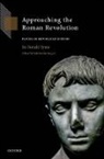 Ronald Syme, Ronald (Late Camden Professor of Ancient His Syme, Ronald (late Camden Professor of Ancient History Syme, Syme Ronald, Federico Santangelo, Federico (Newcastle University) Santangelo... - Approaching the Roman Revolution