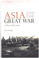Xu Guoqi, Xu (Professor of History Guoqi, Guoqi Xu, Guoqi (Kalamazoo College Xu - Asia and the Great War