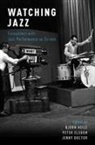 Bjorn Heile, Bjorn Elsdon Heile, Jenny Doctor, Jenny (Senior Fellow in Music Doctor, Peter Elsdon, Peter (Lecturer in Music Elsdon... - Watching Jazz