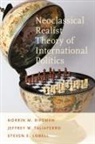 Steven E Lobell, Steven E. Lobell, Lobell Steven E., Norrin M Ripsman, Norrin M. Ripsman, Norrin M. (Professor of Political Science Ripsman... - Neoclassical Realist Theory of International Politics