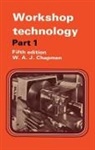 Chapman, W. Chapman, W. A. J. Chapman, Chapman W. - Workshop Technology Part 1