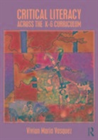 Vivian Maria Vasquez, Vivian Maria (American University Vasquez - Critical Literacy Across the K-6 Curriculum