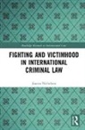 Joanna Nicholson, Joanna (University of Oslo Nicholson - Fighting and Victimhood in International Criminal Law