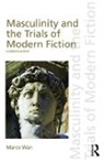 Marco Wan, Marco (University of Hong Kong) Wan, Wan Marco - Masculinity and the Trials of Modern Fiction