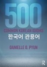 Robert J. Fouser, Robert J. Ooyoung Pyun Fouser, Robert J. Pyun Fouser, Danielle O. Pyun, Danielle Ooyoung Pyun - 500 Common Korean Idioms