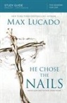 Max Lucado - He Chose the Nails Study Guide