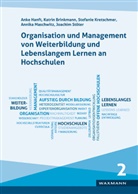 Katri Brinkmann, Katrin Brinkmann, Ank Hanft, Anke Hanft, Stefanie Kretschmer, Annika Maschwitz... - Organisation und Management von Weiterbildung und Lebenslangem Lernen an Hochschulen
