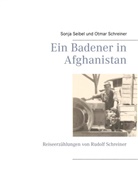 Otmar Schreiner, Sonj Seibel, Sonja Seibel - Ein Badener in Afghanistan