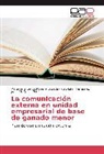 Jus Fernández, Justo Julián Fernández, Juana M. García Pérez, Maité de la Carida Guerra Estrada, Maité de la Caridad Guerra Estrada - La comunicación externa en unidad empresarial de base de ganado menor