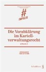 Matthias Koller, Thomas Sutter-Somm - Die Vorabklärung im Kartellverwaltungsrecht