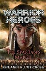 Benjamin Hulme Cross, Benjamin Hulme-Cross, Hulme-Cross Benjamin - Warrior Heroes: The Spartan's March