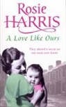 Rosie Harris - Love Like Ours