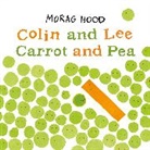 Morag Hood, Hood Morag - Colin and Lee, Carrot and Pea