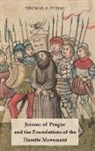 Thomas A. Fudge, Thomas A. (Professor of Medieval History Fudge, Fudge Thomas A. - Jerome of Prague and the Foundations of the Hussite Movement