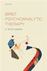 R Peter Hobson, R. Peter Hobson, R. Peter (Psychoanalyst and Emeritus Profe Hobson, R. Peter (Psychoanalyst and Emeritus Professor of Developmental Psychopathology Hobson, Hobson R. Peter - Brief Psychoanalytic Therapy