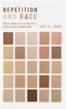 Amy C. Tang, Amy C. (Assistant Professor of English Tang, Tang Amy C. - Repetition and Race