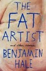 Benjamin Hale - Fat Artist and Other Stories