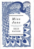 Brad Watson - Miss Jane