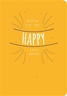 Anna Barnes, Anna (Anna Barnes) Barnes - How to Be Happy