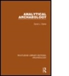 Clarke, David L Clarke, David L. Clarke, Clarke David L. - Analytical Archaeology