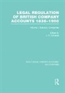J Edwards, J. R. Edwards, Professor J R (Cardiff University Cardiff Edwards, J Edwards, J R Edwards, J. R. Edwards - Legal Regulation of British Company Accounts 1836 1900 Rle Accounting