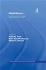 Monroe Price, Monroe E. Rozumilowicz Price, Monroe E Price, Monroe E. Price, Beata Rozumilowicz, Stefaan G Verhulst... - Media Reform