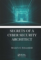 Brook S E Schoenfield, Brook S. E. Schoenfield, Brook S. E. (Melusine Productions Schoenfield, Schoenfield Brook S. E. - Secrets of a Cyber Security Architect