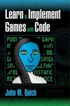 John M Quick, John M. Quick, Quick John M. - Learn to Implement Games With Code
