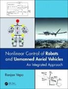 Ranjan Vepa, Ranjan (Queen Mary Vepa, Ranjan (School of Engineering and Material S Vepa, Ranjan (School of Engineering and Material Science Vepa, Vepa Ranjan - Nonlinear Control of Robots and Unmanned Aerial Vehicles