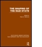 Peter D. Stachura, Peter D. Stachura, Stachura Peter D. - Shaping of the Nazi State (Rle Nazi Germany & Holocaust)