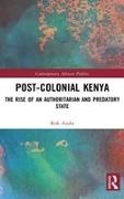 Rok Ajulu, Ajulu Rok - Post-Colonial Kenya The Rise of an Authoritarian and Predatory State