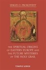 Sergei O Prokofieff, Sergei O. Prokofieff, Prokofieff Sergei O. - Spiritual Origins of Eastern Europe and the Future Mysteries of the