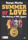 George Martin - Summer of love. The making of «Sgt. Pepper». Ediz. italiana