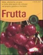 Christel Rupp - Frutta. Mele, albicocche, prugne e molte altre specie da coltivare nel proprio giardino o terrazzo