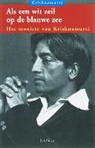 Krishnamurti, J. Krishnamurti, H. van der Kroft - Als een wit zeil op de blauwe zee