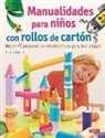 Gudrun Schmitt - Manualidades para niños con rollos de cartón : más de 40 proyectos con divertidas ideas para crear y jugar