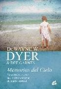 Wayne Walter Dyer, Wayne William Dyer, Dee Garnes - Memorias del cielo : recuerdos asombrosos que los niños conservan del mundo espiritual