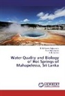 Asanthi, H. B. Asanthi, R Maithreepala, R A Maithreepala, R. A. Maithreepala, B Maleen Rajapaksha... - Water Quality and Biology of Hot Springs of Mahapelessa, Sri Lanka