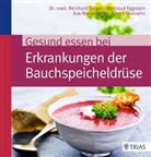 Waltrau Eggstein, Waltraud Eggstein, Eva-Mar Lange, Eva-Maria Lange, Elke Silberzahn, Reinhar Singer... - Gesund essen bei Erkrankungen der Bauchspeicheldrüse