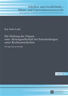 Kai Sofia Loth - Die Haftung der Organe einer Aktiengesellschaft bei Entscheidungen unter Rechtsunsicherheit
