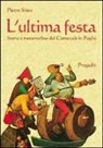 Pietro Sisto - L'ultima festa. Storia e metamorfosi del carnevale in Puglia