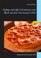 Marie Steffens - Deftige und süße Variationen vom Blech mit dem Thermomix TM5