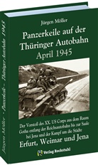 Jürgen Moeller, Jürgen Möller - PANZERKEILE auf der THÜRINGER AUTOBAHN Eisenach-Gotha-Erfurt-Weimar-Jena 1945
