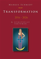 Markus Schmidt - Transformation 2016 - 2026