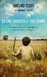 Adelmo Cervi, Giovanni Zucca - Io che conosco il tuo cuore. Storia di un padre partigiano raccontata da un figlio