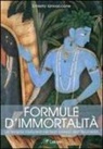 Ernesto Iannaccone - Formule d'immortalità. La terapia rasayana nei testi classici dell'ayurveda