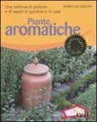Marie-Luise Kreuter - Piante aromatiche. Una sinfonia di profumi e di sapori in giardino e in casa