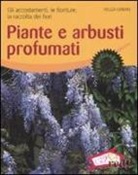 Helga Urban - Piante e arbusti profumati. Gli accostamenti, le fioriture, la raccolta dei fiori